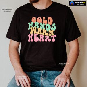 Cold Hands Warm Heart Nurse T-Shirt
