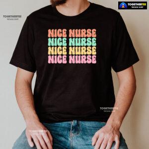 Nice Nurse Nice Nurse Nice Nurse Nice Nurse T-Shirt