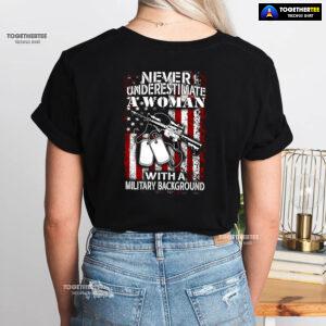 Never Underestimate A Woman With A Military Background T-Shirt