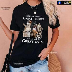 Behind Every Great Person Are A Lot Of Great Cats for Cat Lover T-Shirt