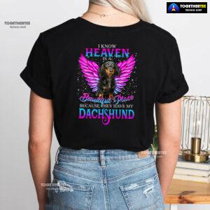 I Know Heaven Is A Beautiful Place Because They Have My Dachshund for Dog Lovers T-Shirt - Unisex Tee
