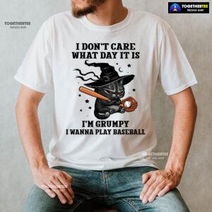 Black Cat I Don’t Care What Day It Is I’m Grumpy I Wanna Play Baseball T-Shirt