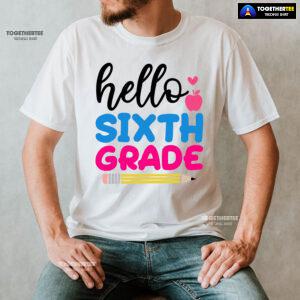 Hello Sixth Grade Apple Pencil Heart Back To School T-Shirt