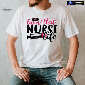 Livin' That Nurse Life Syringe T-Shirt