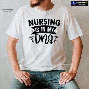 Nursing Is In My DNA T-Shirt