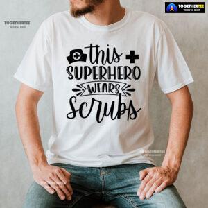 This Super Hero Wear Scrubs T-Shirt