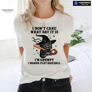 Black Cat I Don’t Care What Day It Is I’m Grumpy I Wanna Play Baseball T-Shirt