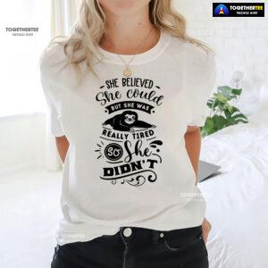 She Believed She Could But She Was Really Tired Sloth T-Shirt - White Tee