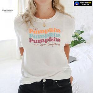 Pumpkin Pumpkin Pumpkin Spice Everything T-Shirt