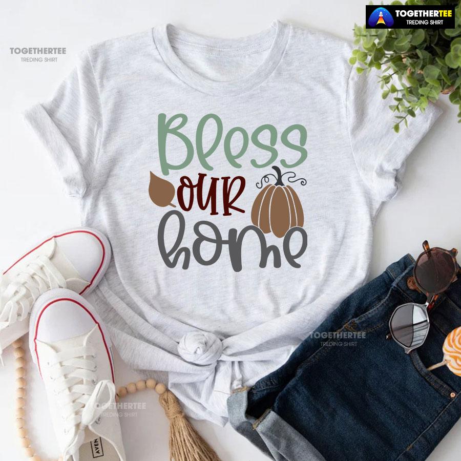Bless Our Home Thanksgiving T-Shirt Bless Our Home Thanksgiving T-Shirt