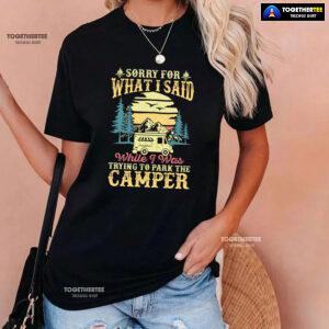 Sorry For What I Said While I Was Trying To Park The Camper Vintage T-Shirt