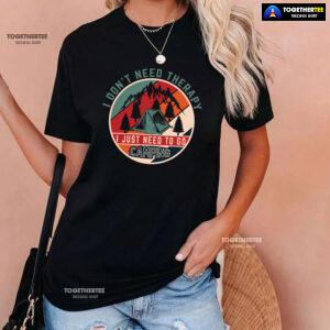 I Don't Need Therapy I Just Need To Go Camping Vintage T-Shirt