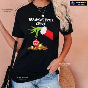 Grinch Hand You Always Have A Choice Choose Kindness T-Shirt