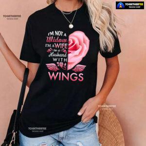 I'm Not A Widow I'm A Wife To A Husband With Wings T-Shirt