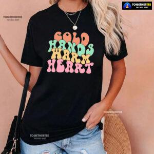 Cold Hands Warm Heart Nurse T-Shirt