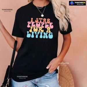 Nurse I Stab People For A Living T-Shirt