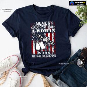 Never Underestimate A Woman With A Military Background T-Shirt