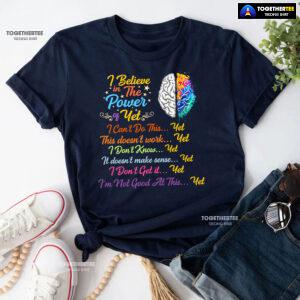 Brain I Believe In The Power Of Yet I Can't Do This Yet This Doesn't Work Yet I Don't Know Yet T-Shirt
