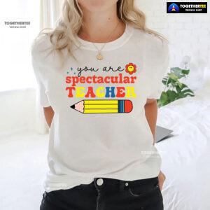 You Are Spectacular Teacher Smiling Flower Pencil Back To School T-Shirt
