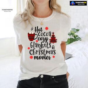 Hot Cocoa Cozy Blankets & Christmas Movies T-Shirt