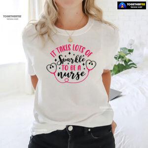 It Takes Lots Of Sparkle To Be A Nurse T-Shirt