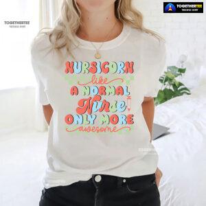 Nursicorn Like A Normal Nurse Only More Awesome T-Shirt