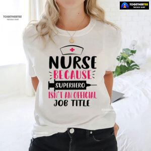 Nurse Because Superhero Isn't An Official Job Title Syringe T-Shirt