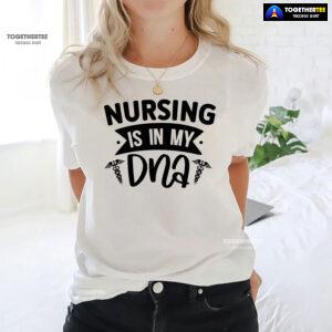 Nursing Is In My DNA T-Shirt