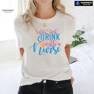 Safety First Drink With A Nurse Beer T-Shirt
