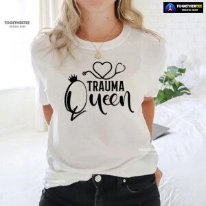 Trauma Queen Stethoscope Nurse T-Shirt