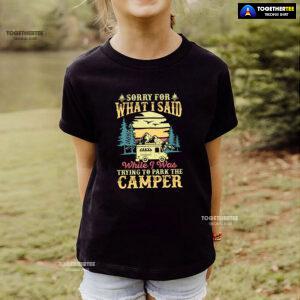 Sorry For What I Said While I Was Trying To Park The Camper Vintage T-Shirt