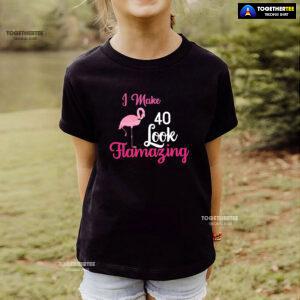 I Make 40 Look Flamazing Flamingo 40th Birthday T-Shirt