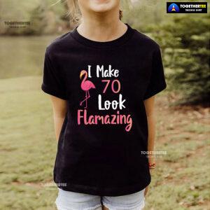 I Make 70 Look Flamazing 70th Birthday Flamingo T-Shirt