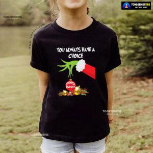 Grinch Hand You Always Have A Choice Choose Kindness T-Shirt
