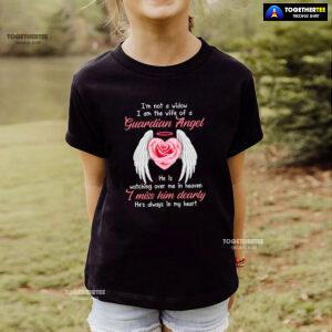 I'm Not A Widow I Am The Wife Of A Guardian Angel He Is Watching Over Me In Heaven T-Shirt