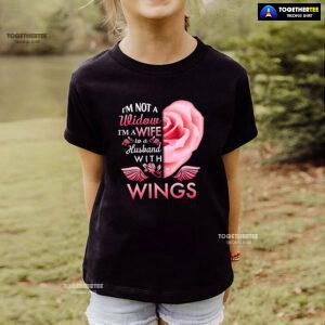 I'm Not A Widow I'm A Wife To A Husband With Wings T-Shirt