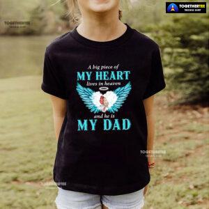 A Big Piece Of My Heart Lives In Heaven And He Is My Dad T-Shirt