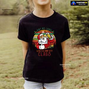 Ain't No Laws When You Drink With Claus Christmas T-Shirt