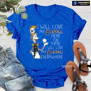 Dr Seuss I Will Love My Brewers Here Or There T-Shirt