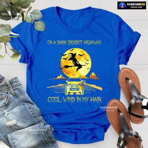 Halloween Witch and Jeep Car On A Dark Desert Highway Cool Wind In My Hair T-Shirt