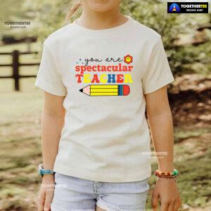 You Are Spectacular Teacher Smiling Flower Pencil Back To School T-Shirt