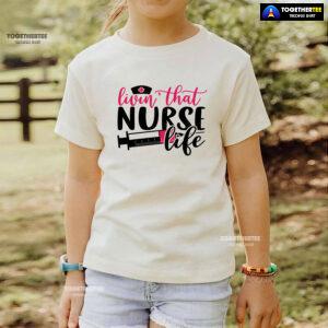 Livin' That Nurse Life Syringe T-Shirt