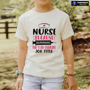 Nurse Because Superhero Isn't An Official Job Title Syringe T-Shirt