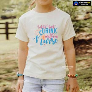 Safety First Drink With A Nurse Beer T-Shirt