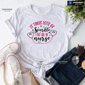 It Takes Lots Of Sparkle To Be A Nurse T-Shirt