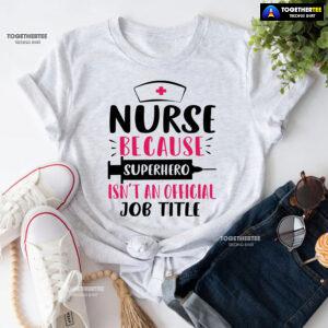 Nurse Because Superhero Isn't An Official Job Title Syringe T-Shirt