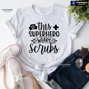 This Super Hero Wear Scrubs T-Shirt
