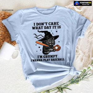 Black Cat I Don’t Care What Day It Is I’m Grumpy I Wanna Play Baseball T-Shirt