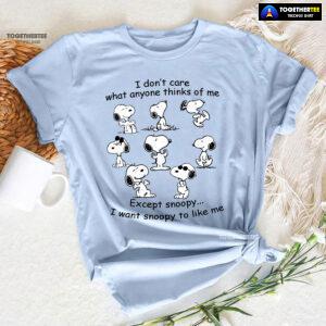I Don't Care What Anyone Thinks Of Me Except Snoopy I Want Snoopy To Like Me T-Shirt