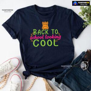 Back To School Looking Cool Backpack Student Teacher T-Shirt